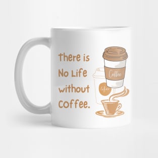 There is No Life without Coffee Mug